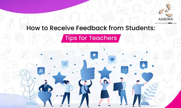 Tips for Teachers : How to Receive Feedback from Students