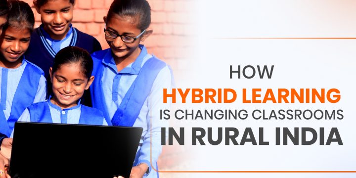 How Hybrid Learning Is Changing Classrooms in Rural India