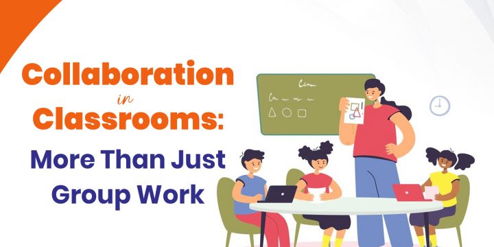 Collaboration Skills in Classrooms: More Than Just Group Work