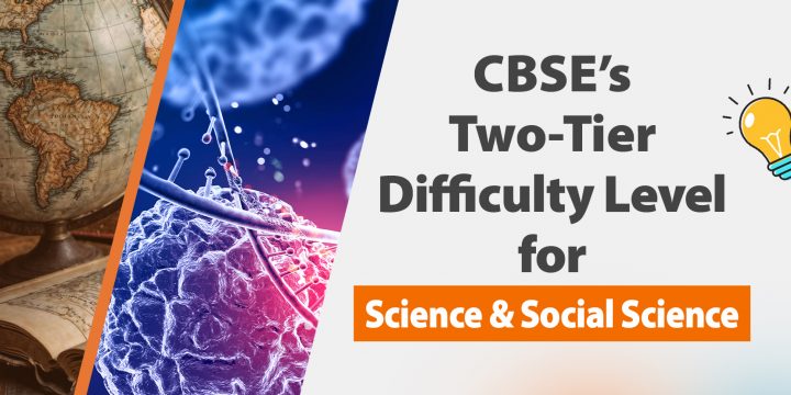 CBSE Two Tier Difficulty Level for Science & Social Science