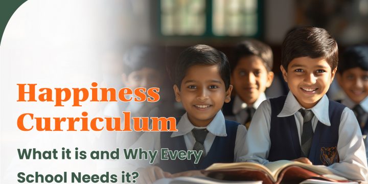 Happiness Curriculum: What it is and Why Every School Needs it?