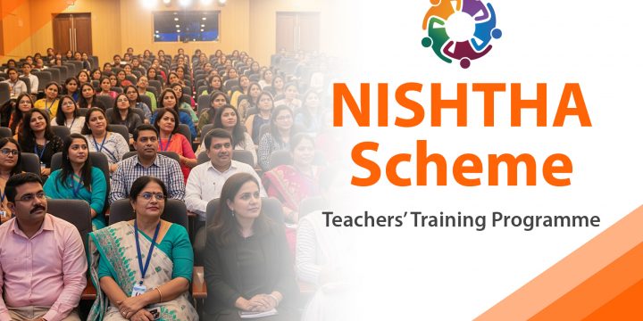 NISHTHA Scheme – Teachers’ Training Programme