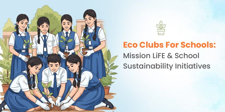 Eco Clubs for Schools: Mission LiFE & School Sustainability