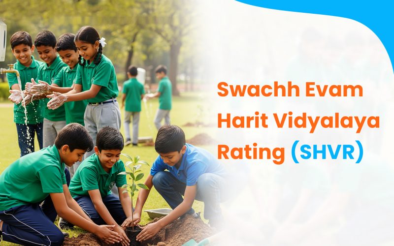 Swachh Evam Harit Vidyalaya Rating (SHVR): A Guide for Schools