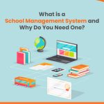 What is a School Management System and Why Do You Need One?