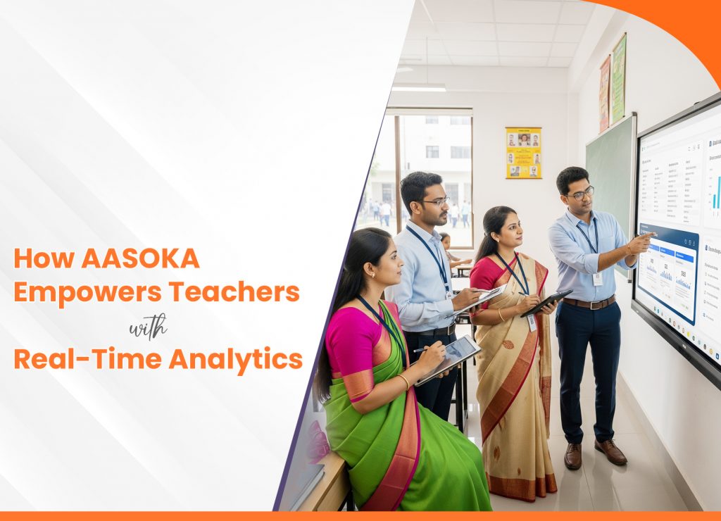 How AASOKA Empowers Teachers with Real-Time Analytics