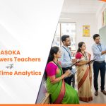 How AASOKA Empowers Teachers with Real-Time Analytics
