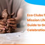 Eco Clubs for Mission LiFE: A Guide to Green Celebrations