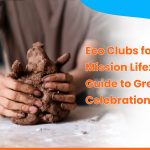 Eco Clubs for Mission LiFE: A Guide to Green Celebrations