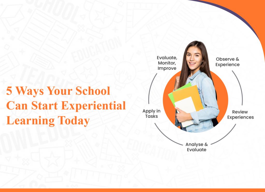 5 Easy Experiential Learning Ways Teachers Can Start Today