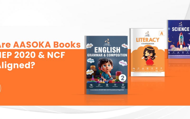 Are AASOKA Books NEP 2020 & NCF Aligned?