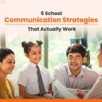 5 School Communication Strategies That Actually Work