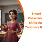 Smart Classroom Skills That Teachers Need