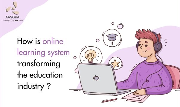 How is online learning system transforming the education industry?